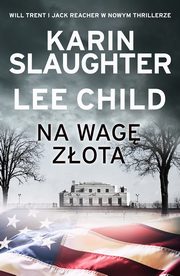 Na wag zota, Karin Slaughter, Lee Child