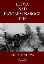 ksiazka tytu: Bitwa nad Jeziorem Narocz 1916 autor: Nikoaj Podorony