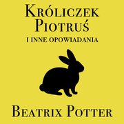 Krliczek Piotru i inne opowiadania, Beatrix Potter