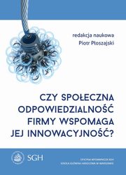 Czy spoeczna odpowiedzialno firmy wspomaga jej innowacyjno?, Piotr Poszajski