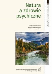 Natura a zdrowie psychiczne, Ryszard Kulik, Magdalena Gawrych, Katarzyna Simonienko, Maryla Malewicz-Sawicka, Robert Sonka, Monika Trojanowska, Andrzej Kiejna