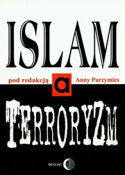 ksiazka tytu: Islam a terroryzm autor: Praca zbiorowa