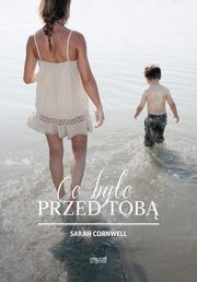 ksiazka tytu: Co byo przed Tob autor: Sarah Cornwell