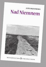 ksiazka tytu: Nad Niemnem audio opracowanie autor: Eliza Orzeszkowa