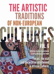 ksiazka tytu: The Artistic Traditions of Non-European Cultures, vol. 6: The art, the oral and the written intertwined in African Cultures autor: Zuzanna Augustyniak, Hanna Rubinkowska-Anio