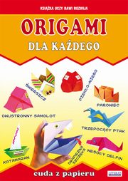 Origami dla kadego. Cuda z papieru, Beata Guzowska, Anna Smaza