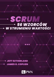 Scrum. 56 wzorcw w strumieniu wartoci (ebook), Jeff Sutherland, James O. Coplien