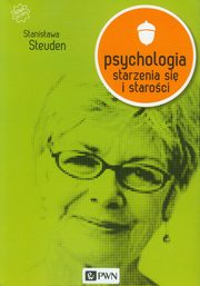 ksiazka tytu: Psychologia starzenia si i staroci autor: Stanisawa Steuden