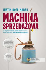 ksiazka tytu: Machina sprzedaowa autor: Justin Roff-Marsh