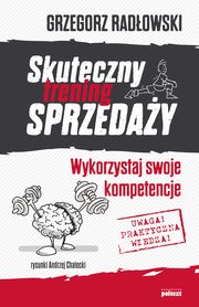 ksiazka tytu: Skuteczny trening sprzeday autor: Grzegorz Radowski