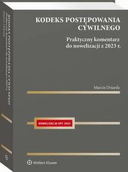 Kodeks postpowania cywilnego. Praktyczny komentarz do nowelizacji z 2023 r., Marcin Dziurda