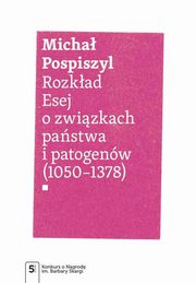 Rozkad. Esej o zwizkach pastwa i patogenw, Micha Pospiszyl