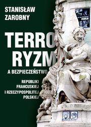 Terroryzm a bezpieczestwo Republiki Francuskiej i Rzeczypospolitej Polskiej, Stanisaw Zarobny