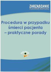 ksiazka tytu: Procedura w przypadku mierci pacjenta ? praktyczne porady autor: Anna Zubkowska-Rojszczak