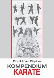 Kompendium karate, Pawe Adam Piepiora