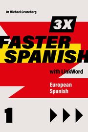 ksiazka tytu: 3 x Faster Spanish 1 with Linkword. European Spanish autor: Michael Gruneberg