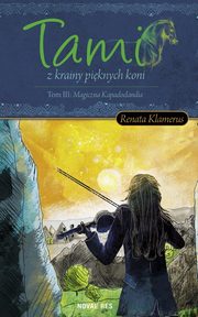 Tami z krainy piknych Koni Tom 3, Renata Klamerus
