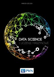 Data Science i uczenie maszynowe, Marcin Szeliga