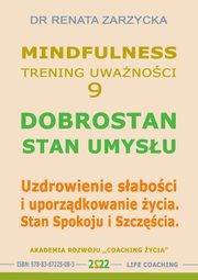 Dobrostan. Stan Umysu. Mindfulness ? technika uwanoci. Cz. 9, Dr Renata Zarzycka