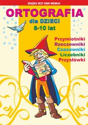 Ortografia dla dzieci 8-10 lat, Iwona Kowalska, Anna Wodarczyk, Beata Guzowska, Mateusz Jagielski