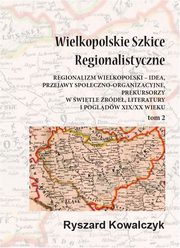 Wielkopolskie szkice regionalistyczne Tom 2, Ryszard Kowalczyk