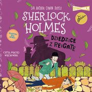 Klasyka dla dzieci. Sherlock Holmes. Tom 6. Dziedzice z Reigate, Arthur Conan Doyle