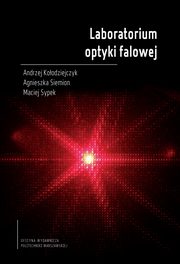 Laboratorium optyki falowej, Andrzej Koodziejczyk, Agnieszka Siemion, Maciej Sypek