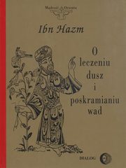 ksiazka tytu: O leczeniu dusz, ksztaceniu moralnoci i poskramianiu wad autor: Hazm Ibn