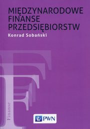 ksiazka tytu: Midzynarodowe finanse przedsibiorstw autor: Konrad Sobaski