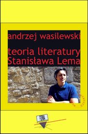 Teoria literatury Stanisawa Lema, Andrzej Wasilewski