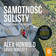 Samotno solisty. Wspinaczka w stylu free solo, Alex Honnold, David Roberts