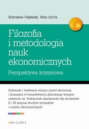 ksiazka tytu: Elementy filozofii i metodologii nauk ekonomicznych. Perspektywa kryzysowa autor: Stanisaw Flejterski, Max Urchs