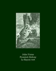 Promie Zielony. Le Rayon vert, Jules Verne