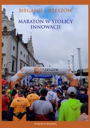 Bieganie - Rzeszw. Maraton w stolicy innowacji, Wojciech Biedro