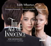 The Age of Innocence. Wiek niewinnoci w wersji do nauki angielskiego, Edith Wharton, Marta Fihel, Marcin Jayski, Grzegorz Komerski