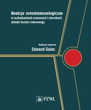 Reakcje osteoimmunologiczne w uszkodzeniach urazowych i chorobach ukadu kostno-stawowego, 