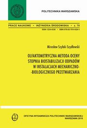 Olfaktometryczna metoda oceny stopnia biostabilizacji w instalacjach mechaniczno-biologicznego przetwarzania, Mirosaw Szyak-Szydowski