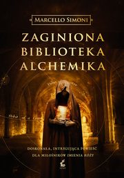 ksiazka tytu: Zaginiona biblioteka alchemika autor: Marcello Simoni