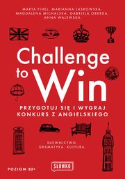 Challenge to Win. Przygotuj si i wygraj w konkursie z angielskiego, Marta Fihel, Anna Walewska, Marianna Laskowska