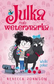 Julka ? maa weterynarka. Tom 2. Wielki pokaz, Rebecca Johnson