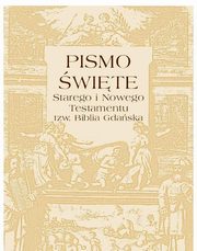 Pismo wite Starego i Nowego testamentu  tzw. Biblia Gdaska, Praca zbiorowa