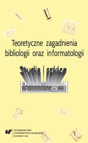 ksiazka tytu: Teoretyczne zagadnienia bibliologii i informatologii - 02 Estetyka i sztuka ksiki w badaniach bibliologicznych autor: 
