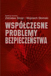 Wspczesne problemy bezpieczestwa, Zdzisaw Siroj, Wojciech Somski