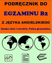 Podrcznik do egzaminu B2 z jzyka angielskiego. Nauka sw i zwrotw. Pena gramatyka., Jacek Gordon