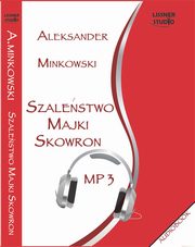 Szalestwo Majki Skowron, Aleksander Minkowski