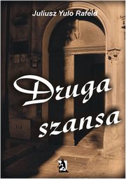 ksiazka tytu: Druga szansa autor: Juliusz Yulo Rafeld