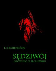 ksiazka tytu: Sdziwj Opowie o alchemiku autor: Jzef Bohdan Dziekoski