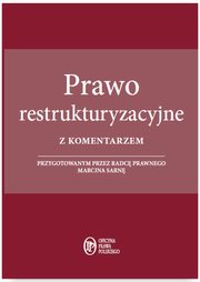 ksiazka tytu: Prawo restrukturyzacyjne z komentarzem autor: Marcin Sarna