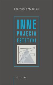 ksiazka tytu: Inne pojcia estetyki autor: Grzegorz Sztabiski