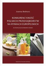 Konkurencyjno polskich przedsibiorstw na rynkach europejskich, Joanna Bednarz